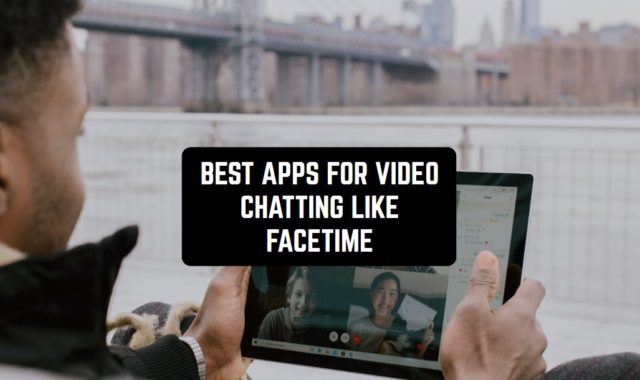 13 Best Apps for Video Chatting like Facetime