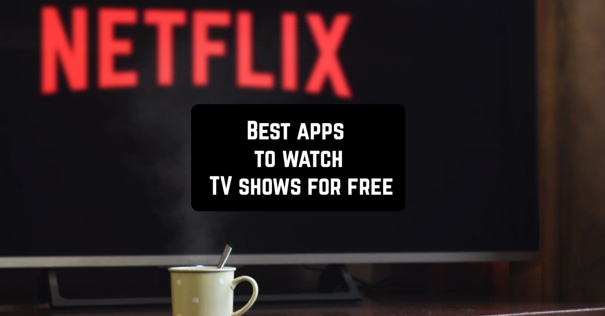 15 Best apps to watch TV shows for free on Android and iOS | Free apps - Best App To Watch Tv Shows Free