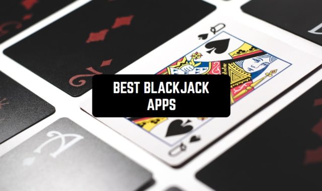 11 Best Blackjack Apps for Android & iOS