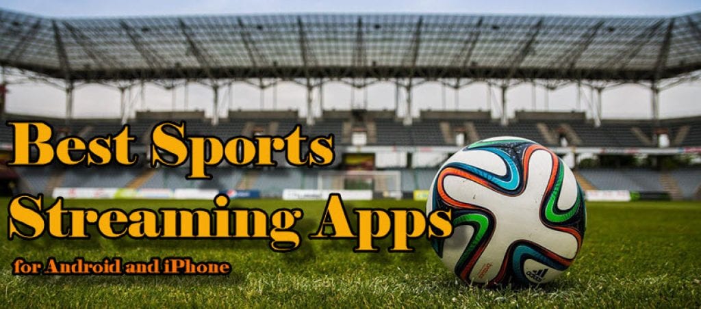 17 Best Sports Streaming Apps for Android & iPhone | Free apps for - What Is The Best Streaming App For Sports
