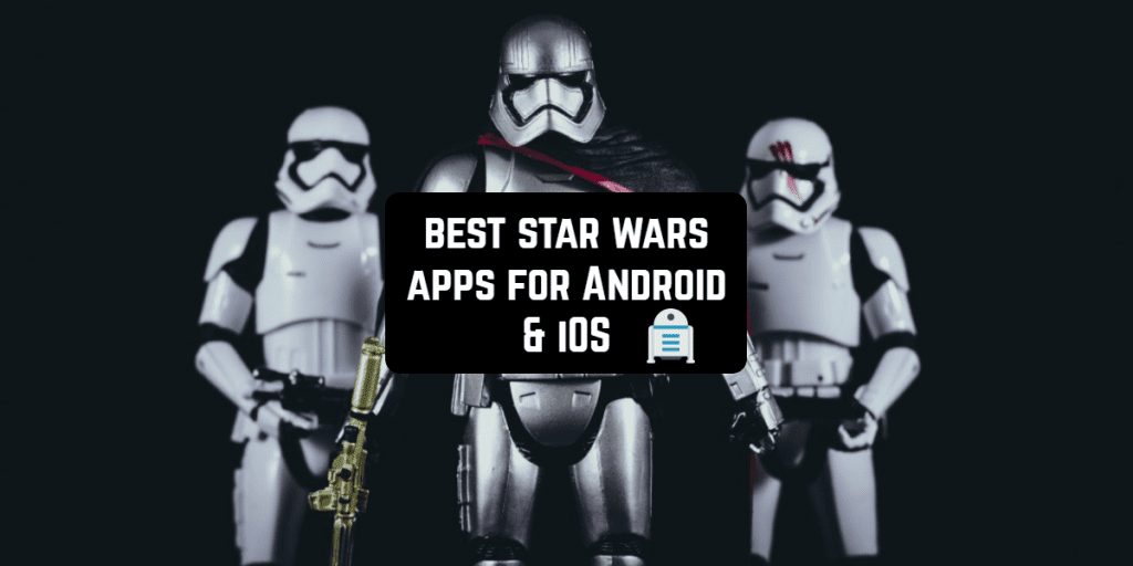 15 Best Star Wars apps for Android & iOS 2017 Freeappsforme Free