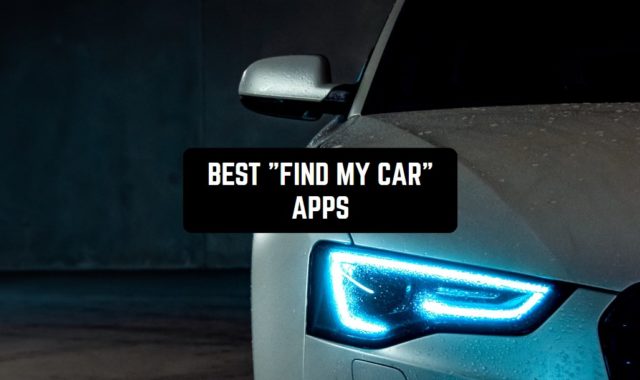 11 Best “Find My Car” Apps for Android & iOS