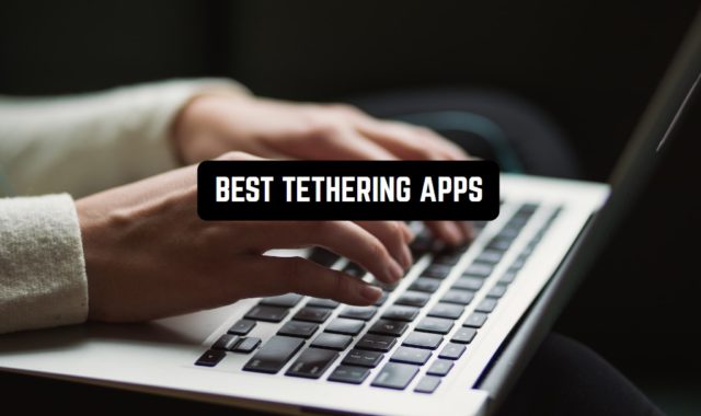 11 Best Tethering Apps for Android & iOS