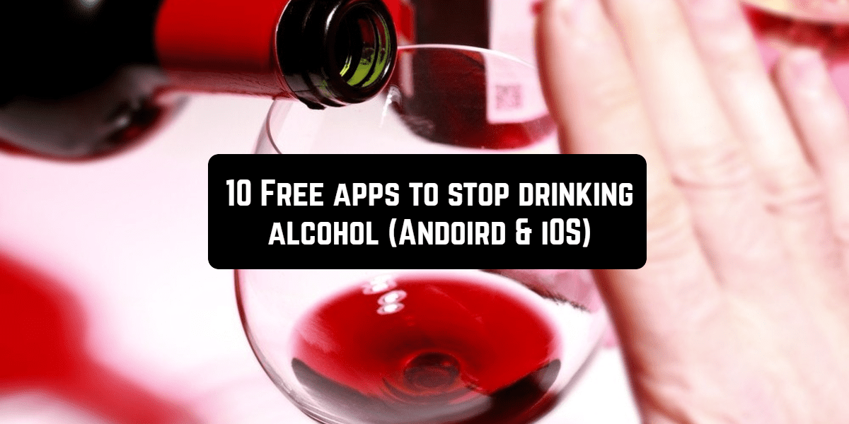 10 Free apps to stop drinking alcohol (Andoird & iOS)
