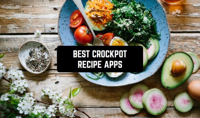 17 Best Crockpot Recipe Apps for Android & iOS