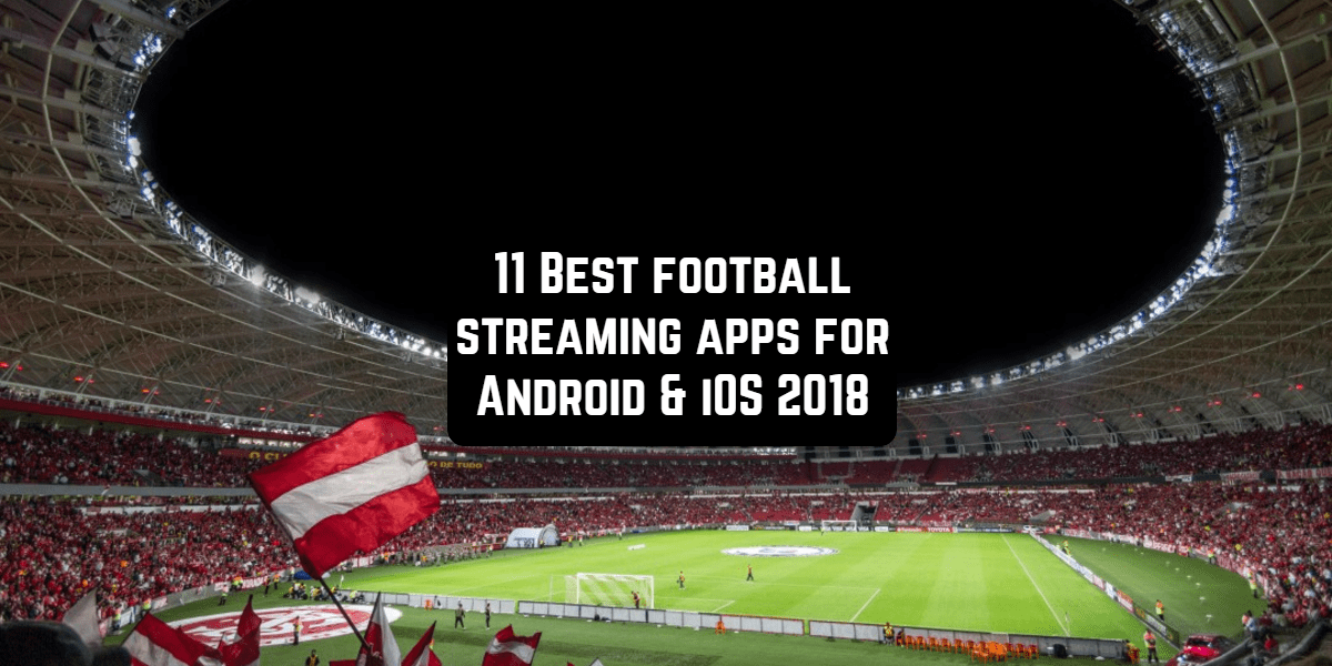 11 Best football streaming apps for Android & iOS 2019 | Free apps for