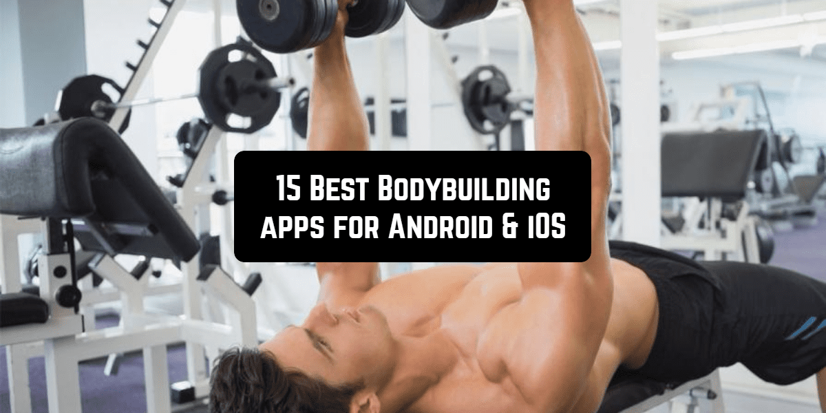 15 Best Bodybuilding Apps For Android IOS Free Apps For Android And IOS