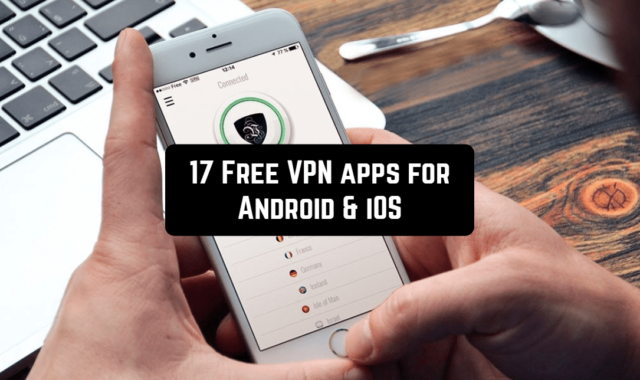 17 Free VPN apps for Android & iOS