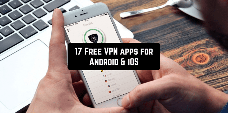 17 Free VPN apps for Android & iOS