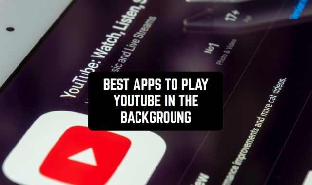 13 Best Apps to Play YouTube in the Background (Android & iOS)