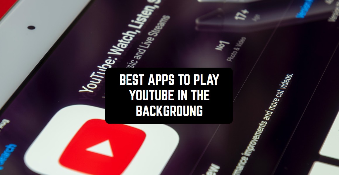 13 Best Apps to Play YouTube in the Background Android iOS