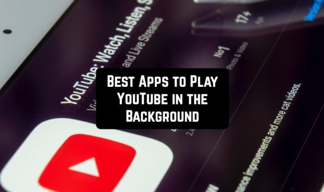 11 Best Apps to Play YouTube in the Background (Android & iOS)