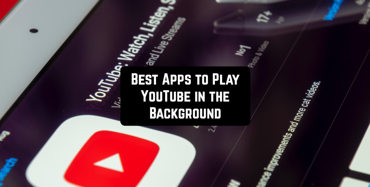Best Apps to play Youtube on the background (Android & iOS) | Free apps for  Android and iOS