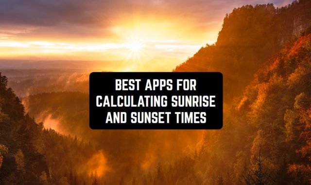14 Best Apps for Calculating Sunrise and Sunset Times (Android & iOS)