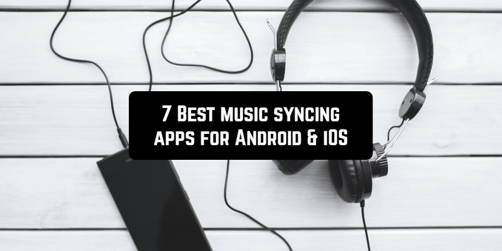 7 Best music sync apps for Android & iOS | Free apps for Android and iOS