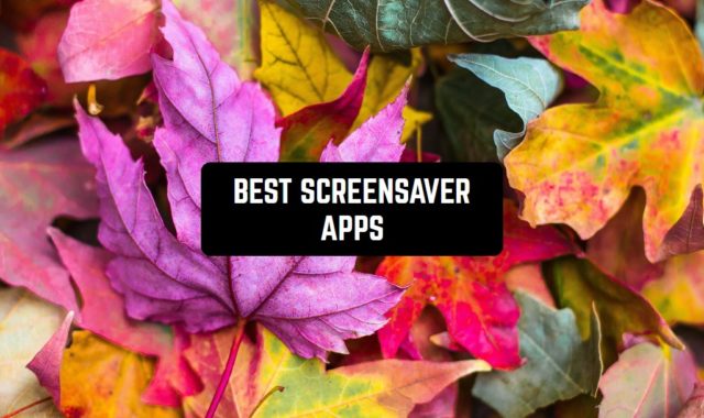 17 Best Screensaver Apps for Android & iOS