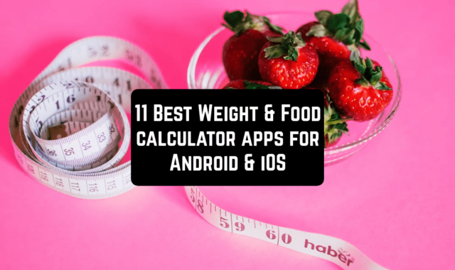 11 Best Weight & Food Calculator Apps for Android & iOS