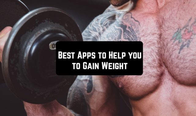 5 Best Apps to Help you to Gain Weight
