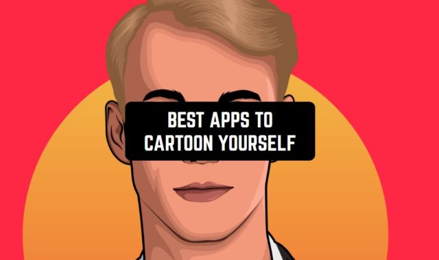 16 Best Apps to Cartoon Yourself (Android & iOS)