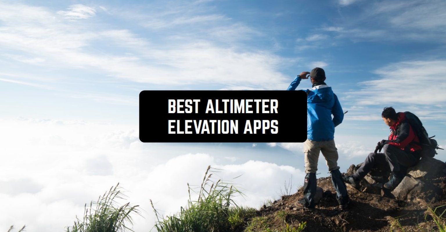 11 Best Altimeter Elevation Apps for Android & iOS Freeappsforme