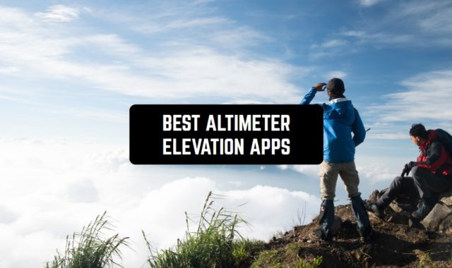 11 Best Altimeter Elevation Apps for Android & iOS