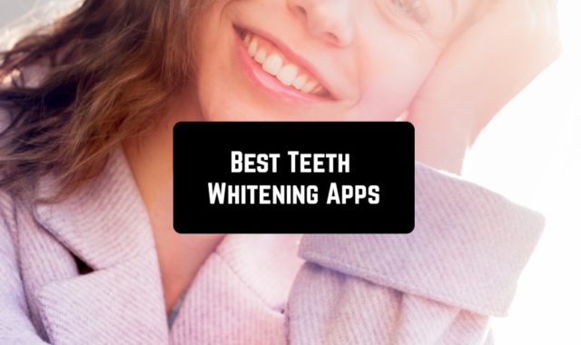 11 Best Teeth Whitening Apps for Android & iOS
