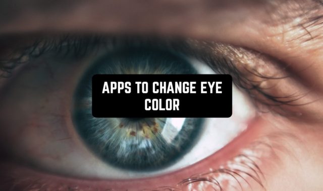 11 Best Apps to Change Eye Color (Android & iOS)