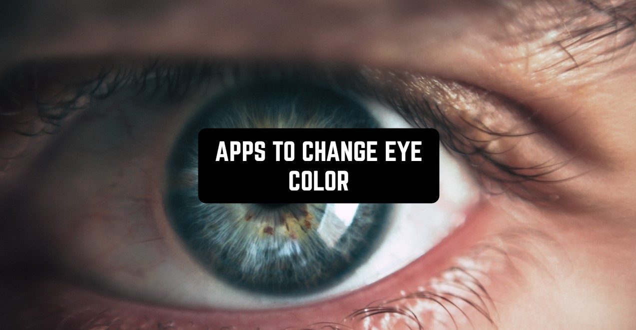 11 Best Apps to Change Eye Color (Android & iOS)| Free apps for Android and  iOS