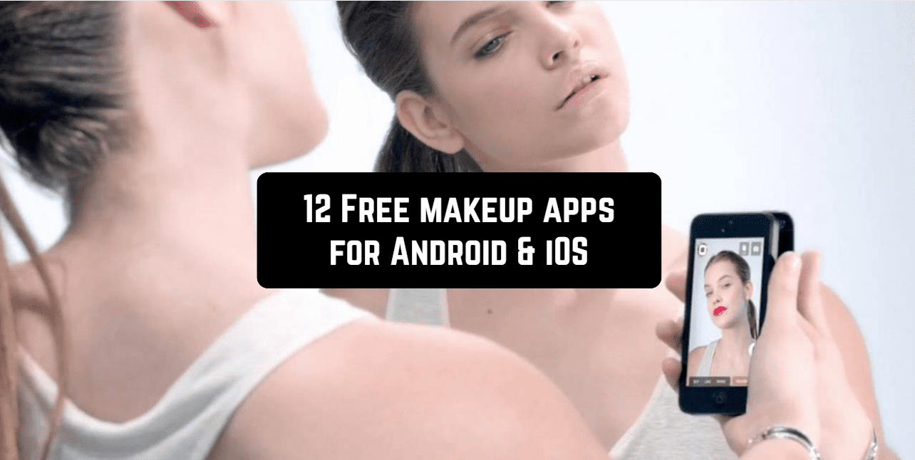 12 Free Makeup Apps For Android Ios Free Apps For Android And Ios