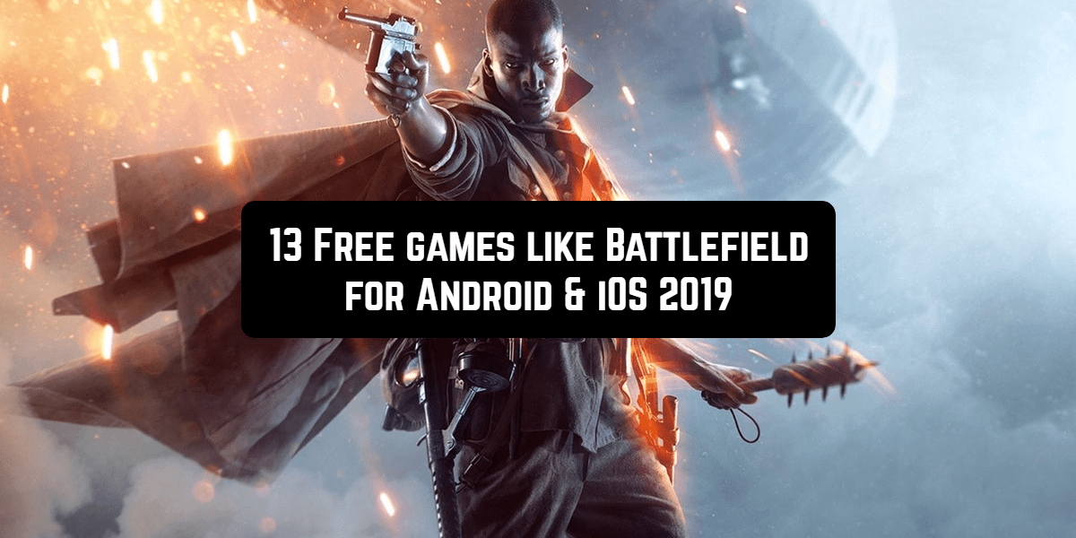 13 Free games like Battlefield for Android & iOS 2019