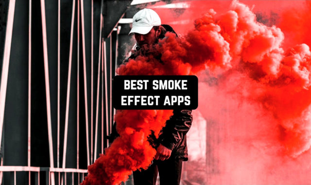 13 Best Smoke Effect Apps (Android & iOS)