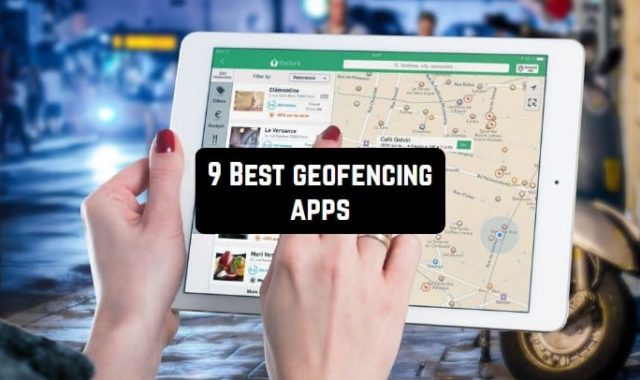 9 Best Geofencing Apps for Android & iOS in 2024