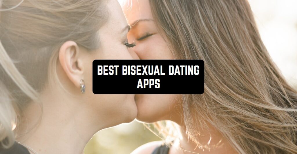 16 Best Bisexual Dating Apps For Android And Ios 2024 Freeappsforme