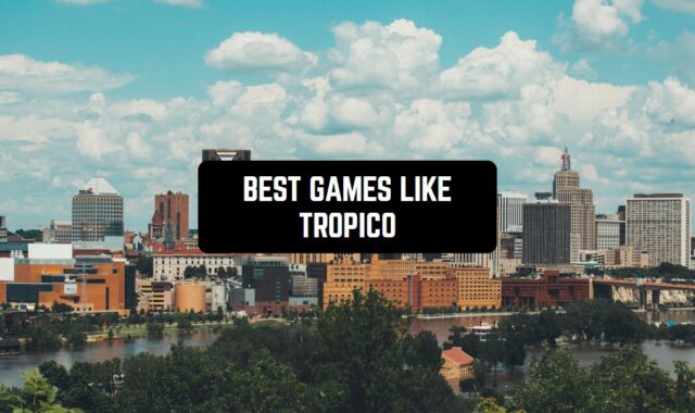 12 Best Games like Tropico for Android & iOS