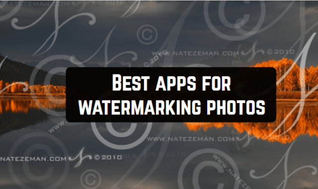 11 Best Apps for Watermarking Photos for Android & iOS