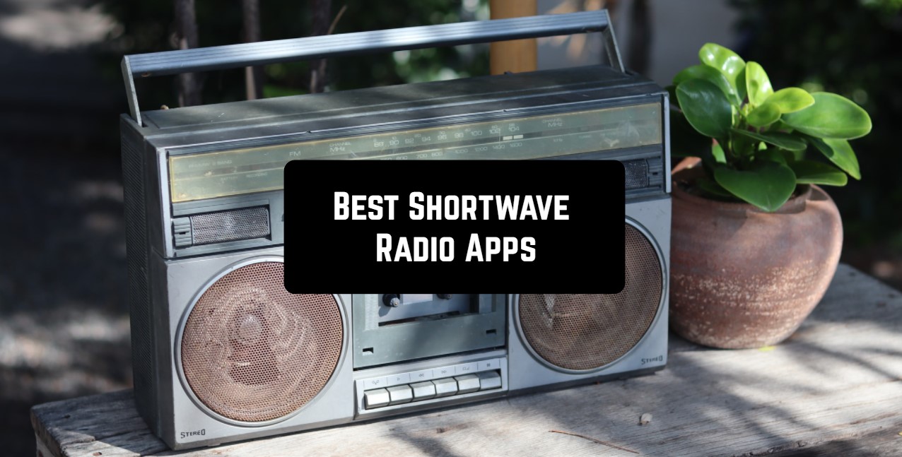 7 Best Shortwave Radio Apps for Android & iOS | Free apps for Android and  iOS