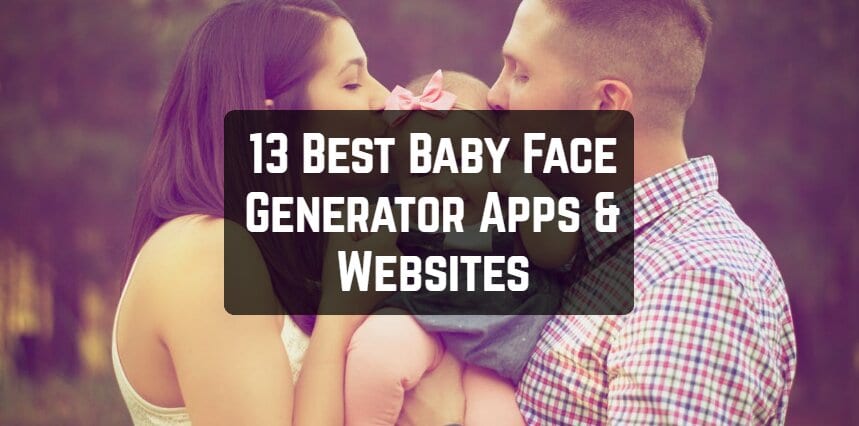 13 Best Baby Face Generator Apps Websites 2019 Free Apps For
