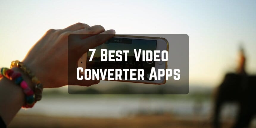 7 Best Video Converter Apps