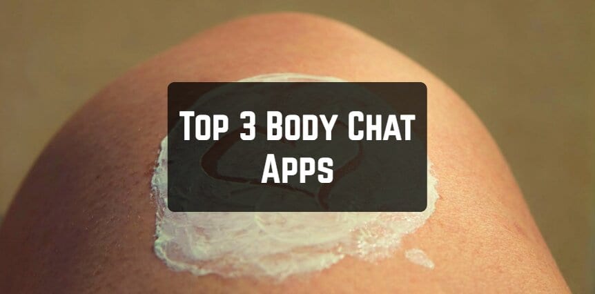 Top 3 Body Chat Apps