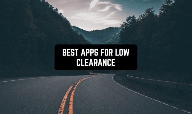 11 Best Apps for Low Clearance (Android & iOS)
