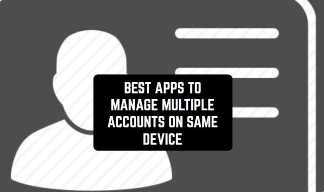 14 Best Apps to Manage Multiple Aсcounts on Same Device