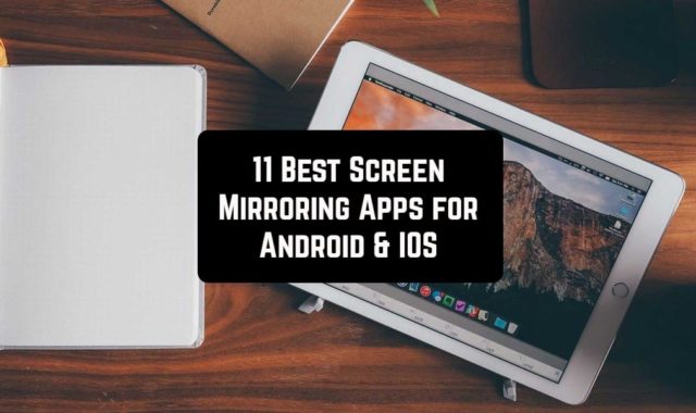 11 Best Screen Mirroring Apps for Android & iOS