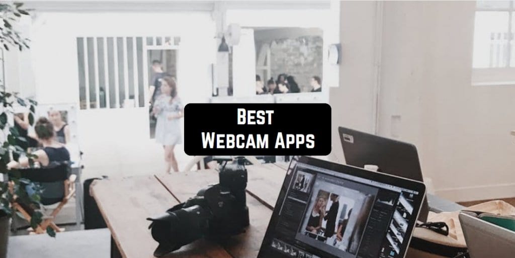 11 Best Webcam Apps For Android & IOS | Free Apps For Android And IOS