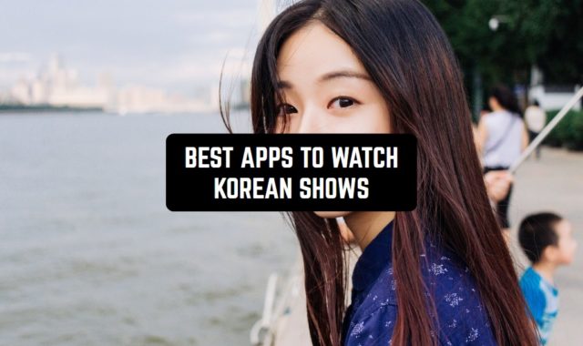 13 Best Apps to Watch Korean Shows on Android & iOS