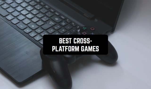 27 Best Cross-Platform PC/Android/iOS Games 2024