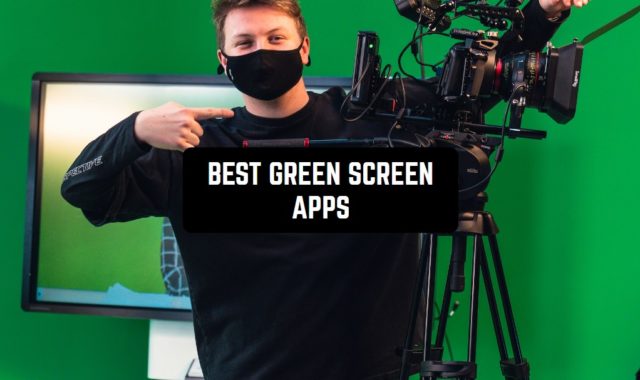 11 Best Green Screen Apps for Android & iOS