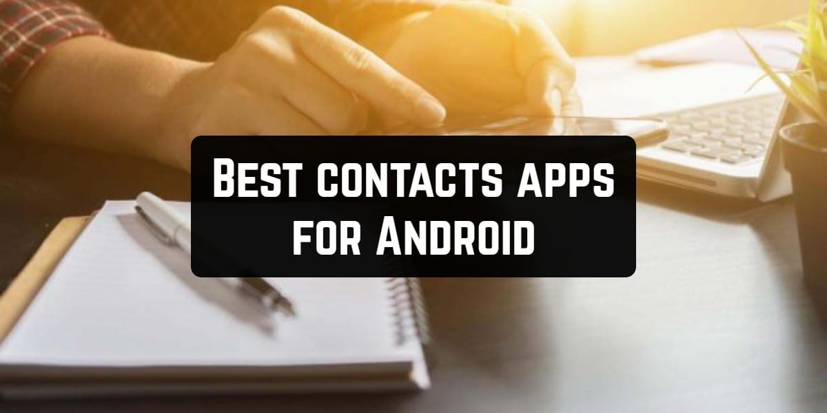 15 Best contacts apps for Android 2019 | Free apps for Android and iOS