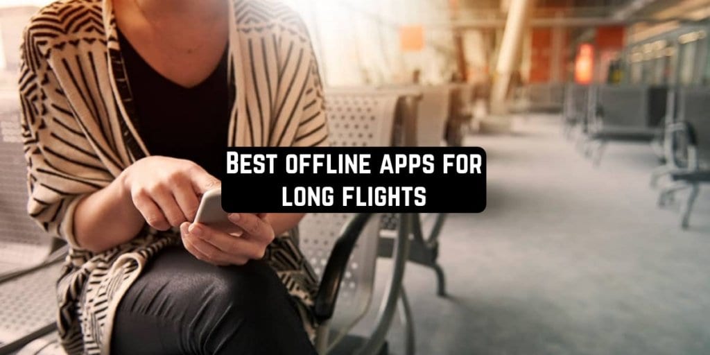 9 Best offline apps for long flights (Android & iOS) Freeappsforme