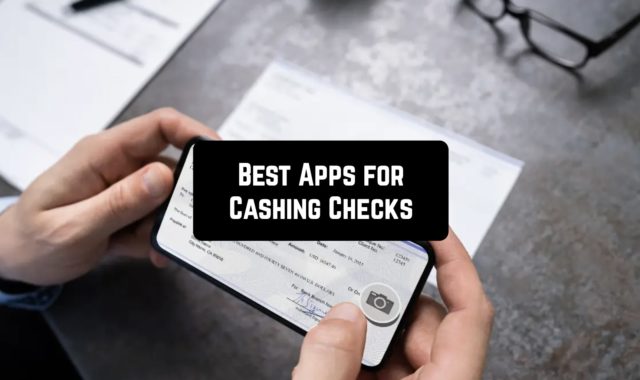 11 Best Apps for Cashing Checks (Android & iOS)