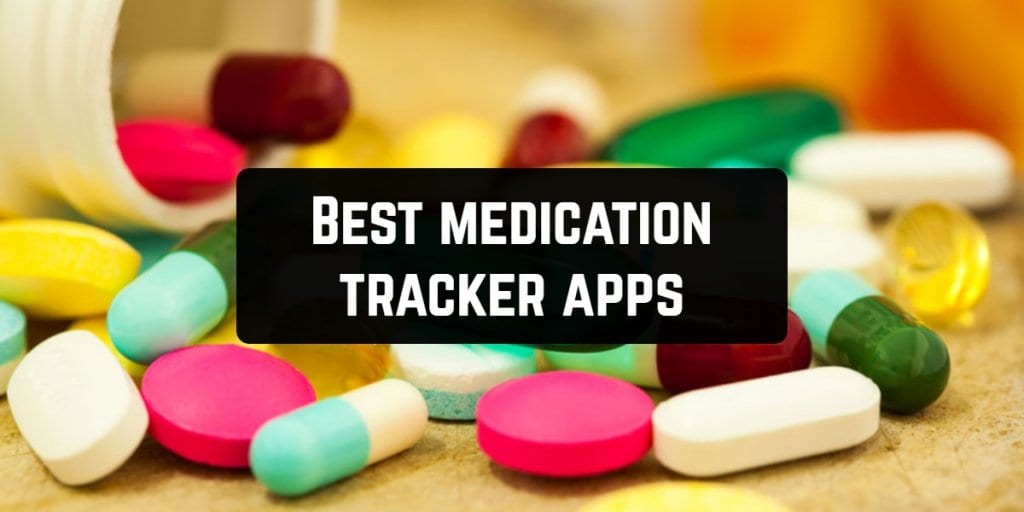 11 Best medication tracker apps for Android & iOS Free apps for